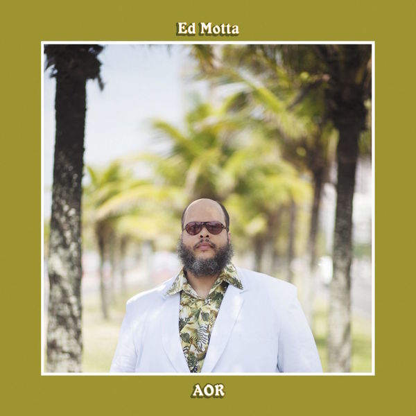 Ed Motta - AOR (Remastered) (2013/2021) [FLAC 24bit/48kHz]