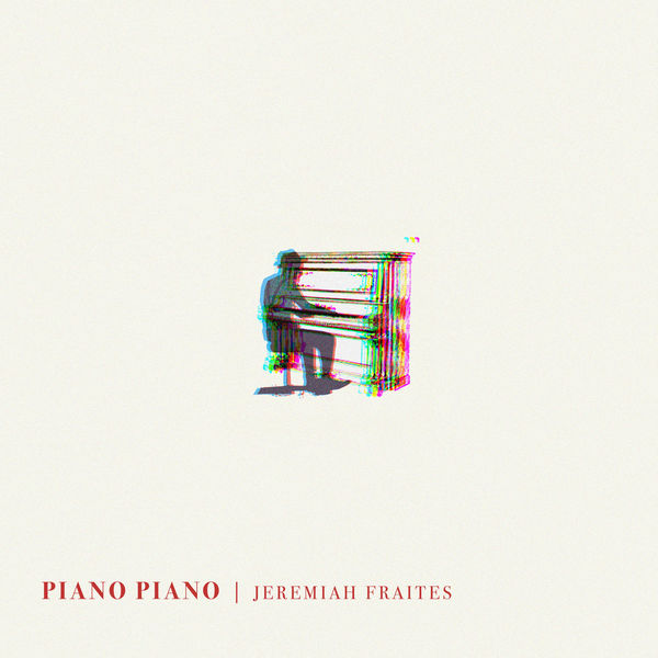 Jeremiah Fraites - Piano Piano (2021) [FLAC 24bit/44,1kHz]