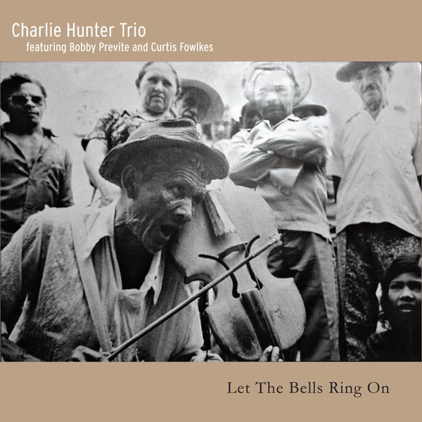 Charlie Hunter Trio - Let the Bells Ring On (2015) [FLAC 24bit/88,2kHz]