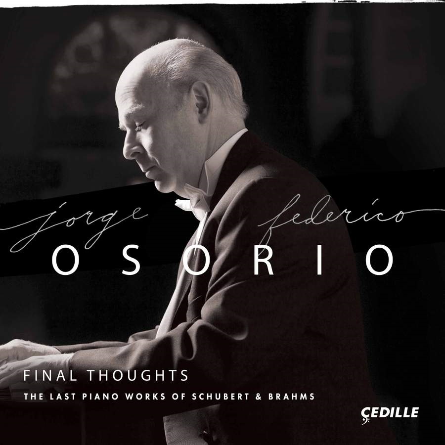 Jorge Federico Osorio - Final Thoughts: The Last Piano Works of Schubert & Brahms (2017) [FLAC 24bit/96kHz]