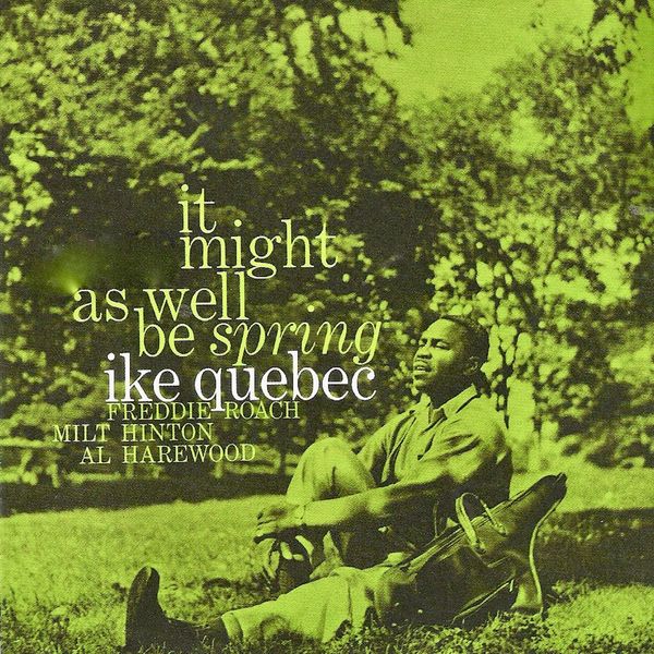 Ike Quebec - It Might As Well Be Spring (2020) [FLAC 24bit/96kHz]