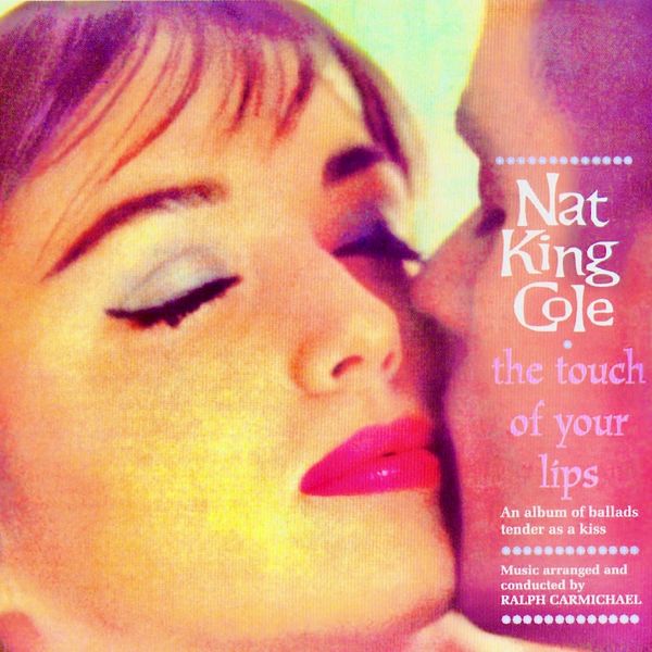 Nat King Cole – The Touch Of Your Lips (2020) [FLAC 24bit/96kHz]