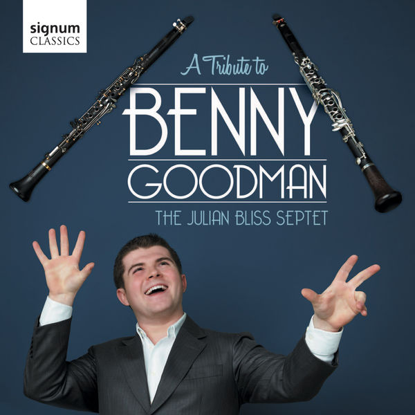 Julian Bliss Septet - A Tribute to Benny Goodman (2012) [FLAC 24bit/44,1kHz]