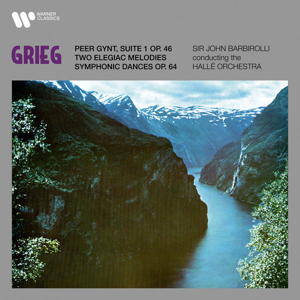 Sir John Barbirolli – Grieg: Suite No. 1 from Peer Gynt, Two Elegiac Melodies & Symphonic Dances (1958/2021) [FLAC 24bit/192kHz]