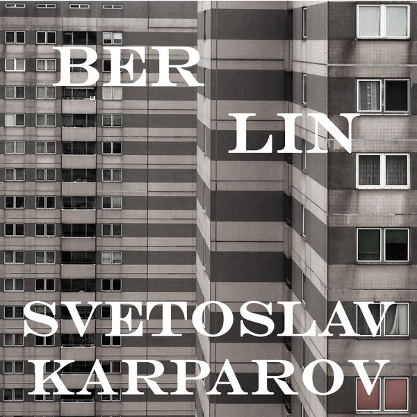 Svetoslav Karparov - Berlin (2021) [FLAC 24bit/96kHz]