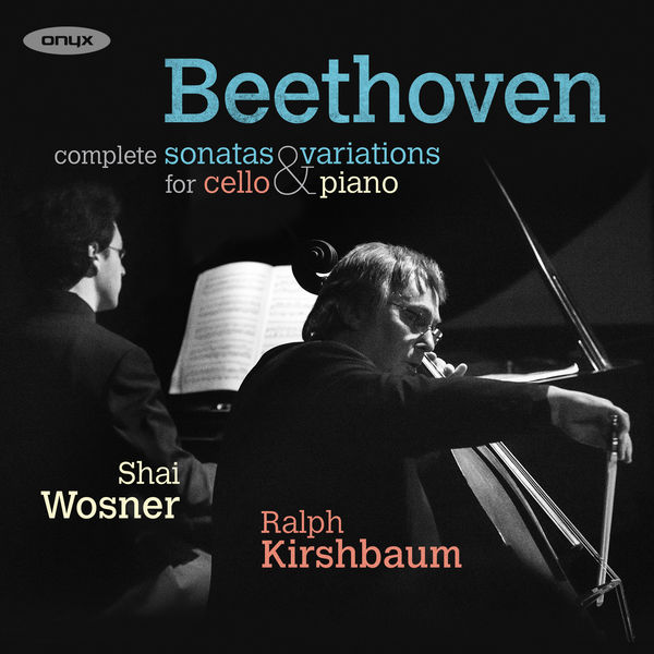 Ralph Kirshbaum & Shai Wosner – Beethoven: Complete Sonatas & Variations for Cello & Piano (2016) [FLAC 24bit/96kHz]