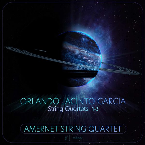 Amernet String Quartet – Orlando Jacinto Garcia – String Quartets Nos. 1-3 (2021) [FLAC 24bit/96kHz]
