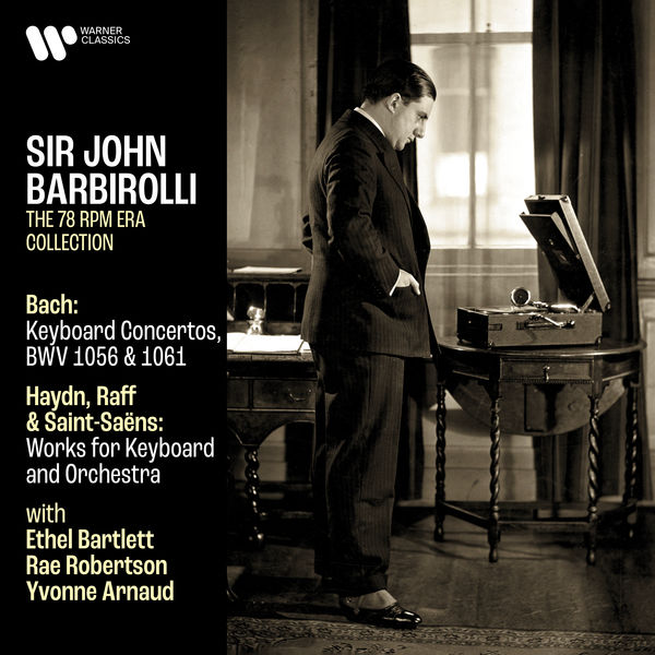 Sir John Barbirolli – Bach: Keyboard Concertos, BWV 1056 & 1061 – Haydn, Raff & Saint-Saens: Works for Keyboard and Orchestra (2021) [FLAC 24bit/192kHz]