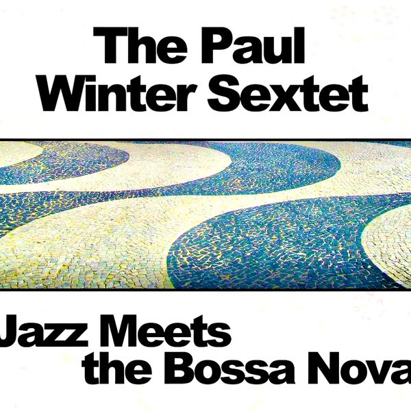 Paul Winter - Count Me In! (Jazz Meets The Bossa Nova) (2020) [FLAC 24bit/96kHz]
