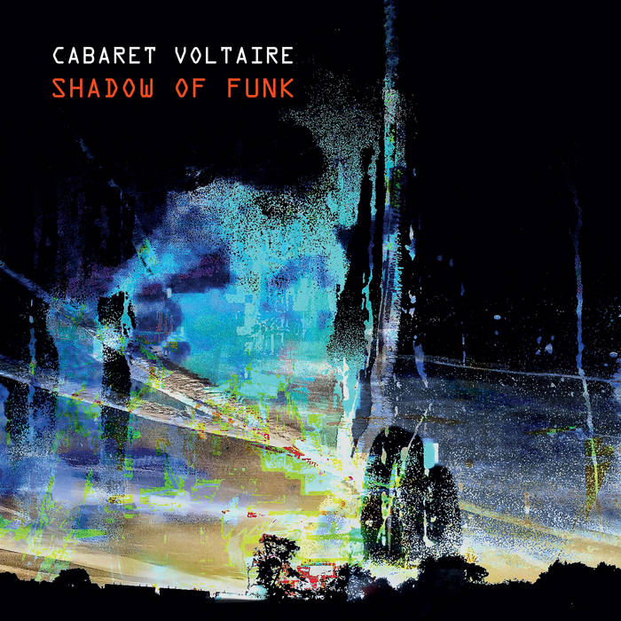 Cabaret Voltaire - Shadow of Funk (2021) [FLAC 24bit/48kHz]