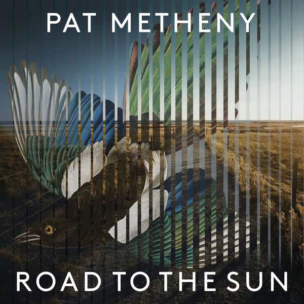 Pat Metheny - Road to the Sun (2021) [FLAC 24bit/96kHz]