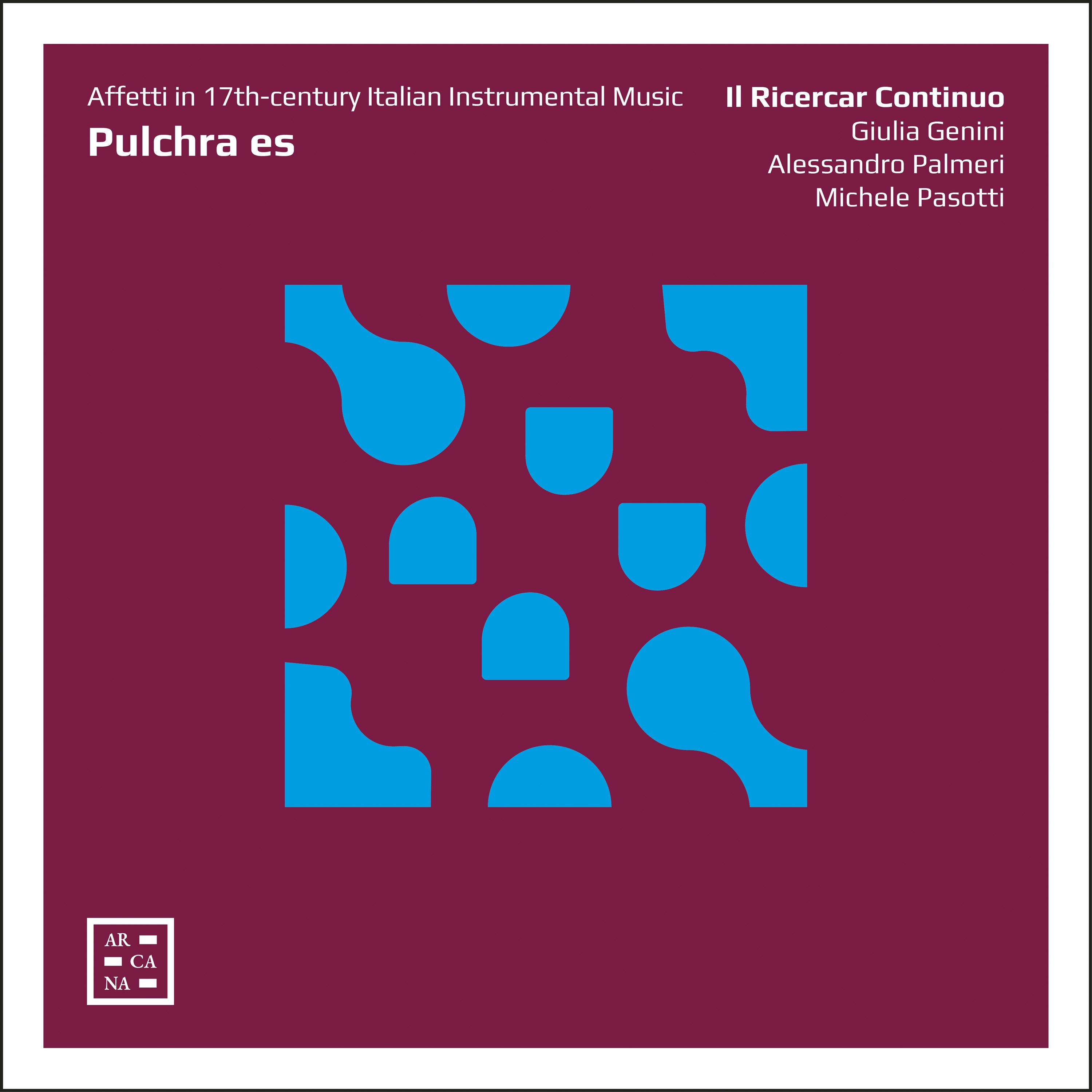 Il Ricercar Continuo – Pulchra es: Affetti in 17th-century Italian Instrumental Music (2020) [FLAC 24bit/96kHz]