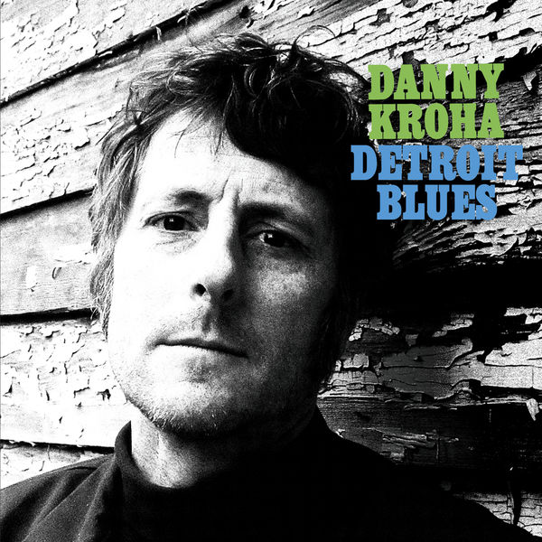 Danny Kroha – Detroit Blues (2021) [FLAC 24bit/44,1kHz]