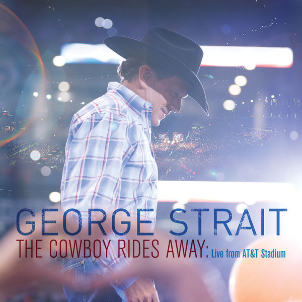 George Strait - The Cowboy Rides Away: Live From AT&T Stadium (2014) [FLAC 24bit/96kHz]