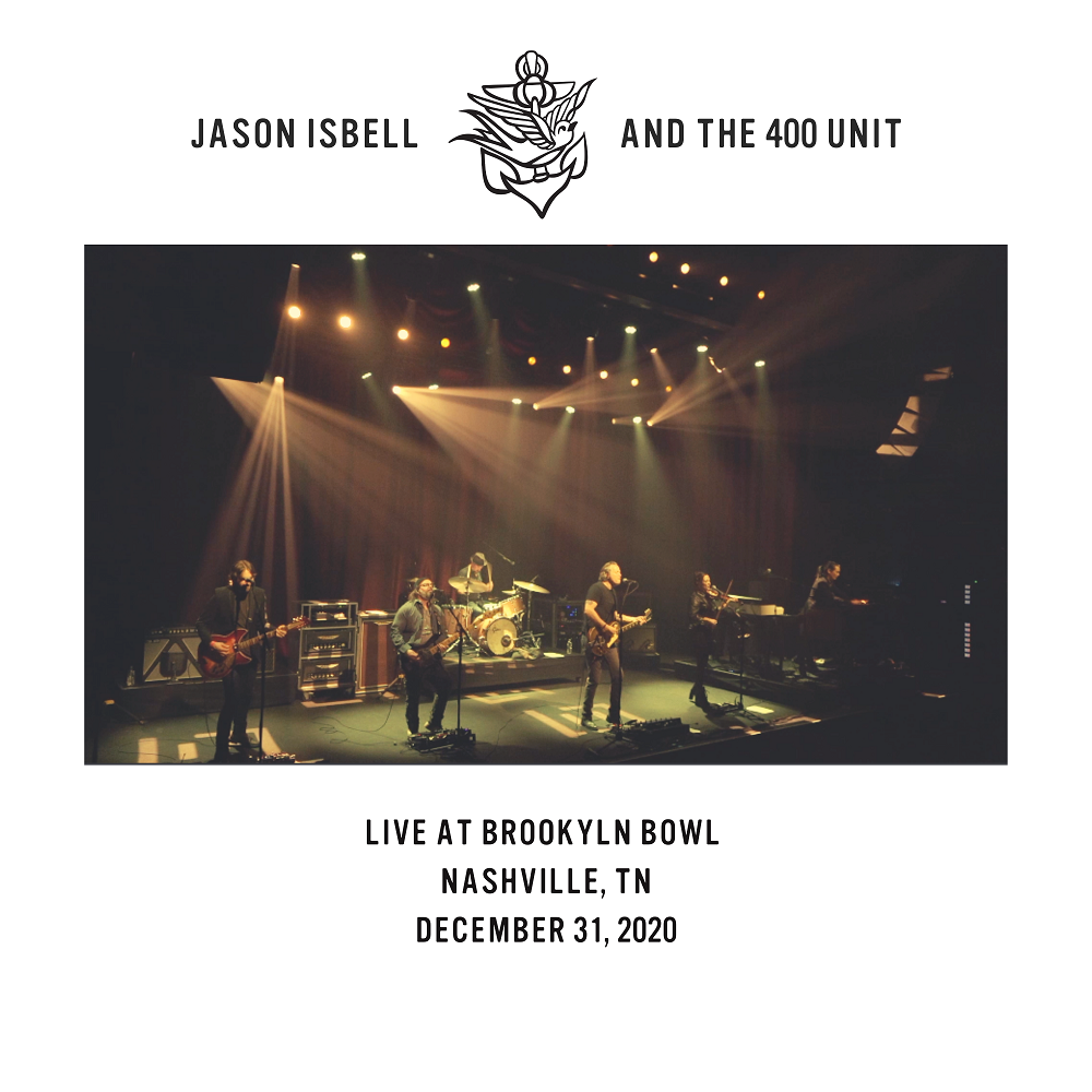 Jason Isbell And The 400 Unit - Live at Brooklyn Bowl - Nashville - TN - 12-31-2020 (2021) [FLAC 24bit/48kHz]
