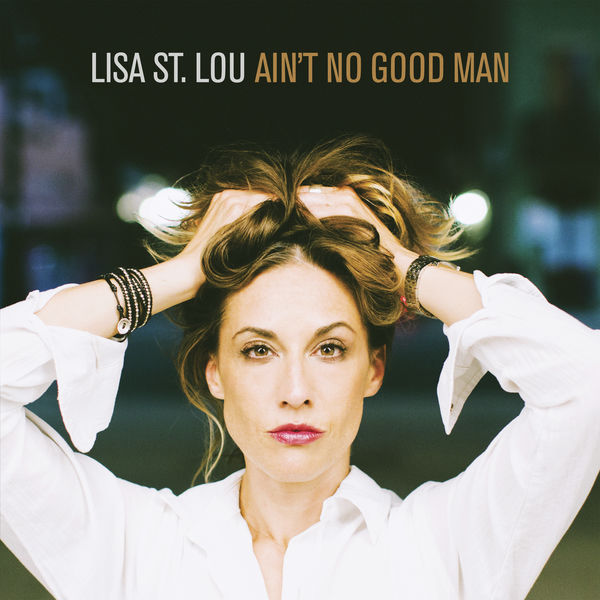 Lisa St. Lou – Ain’t No Good Man (2021) [FLAC 24bit/44,1kHz]