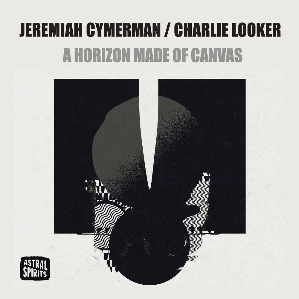 Jeremiah Cymerman & Charlie Looker – A Horizon Made Of Canvas (2021) [FLAC 24bit/44,1kHz]