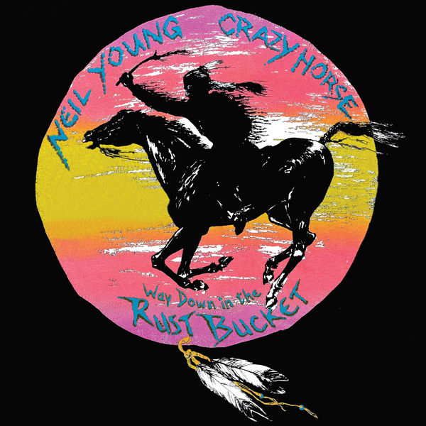 Neil Young & Crazy Horse - Way Down In The Rust Bucket (2021) [FLAC 24bit/192kHz]