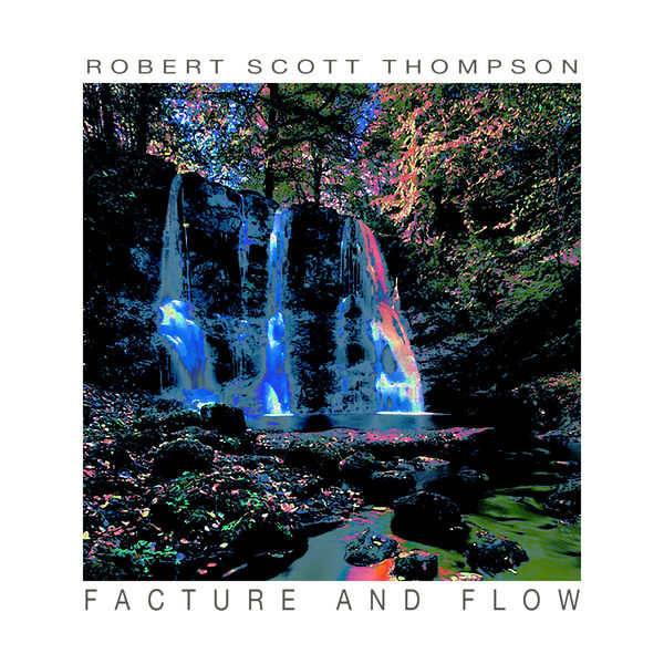 Robert Scott Thompson – Facture and Flow (2021) [FLAC 24bit/44,1kHz]