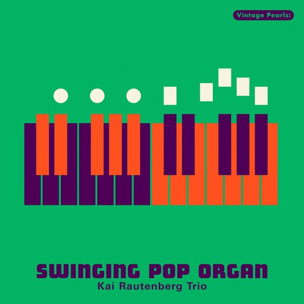 Kai Rautenberg Trio – Vintage Pearls: Swinging Organ Pop (2021) [FLAC 24bit/48kHz]