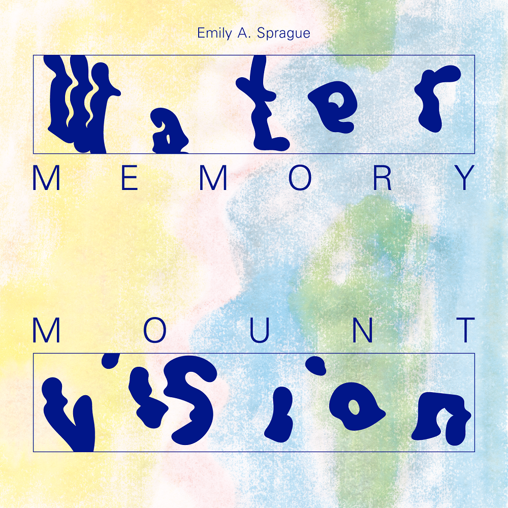 Emily A. Sprague - Water Memory / Mount Vision (2019) [FLAC 24bit/44,1kHz]