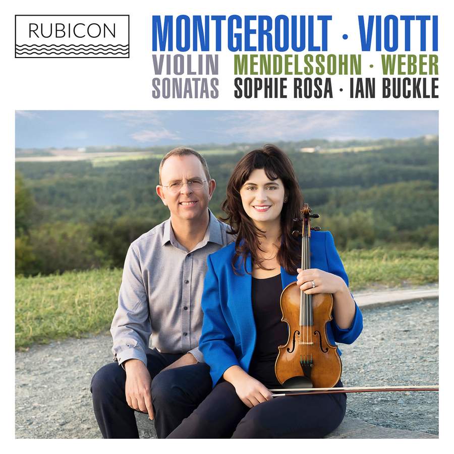 Sophie Rosa & Ian Buckle - Montgeroult, Viotti, Weber & Mendelssohn: Violin Sonatas (2021) [FLAC 24bit/96kHz]