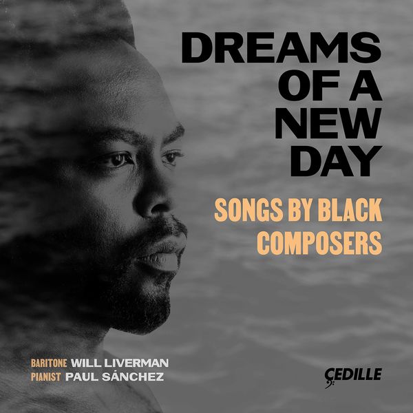 Will Liverman – Dreams of a New Day – Songs by Black Composers (2021) [FLAC 24bit/96kHz]