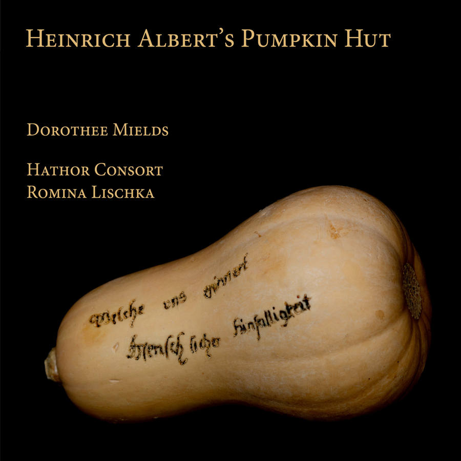 Dorothee Mields, Hathor Consort & Romina Lischka - Heinrich Albert’s Pumpkin Hut (2021) [FLAC 24bit/96kHz]