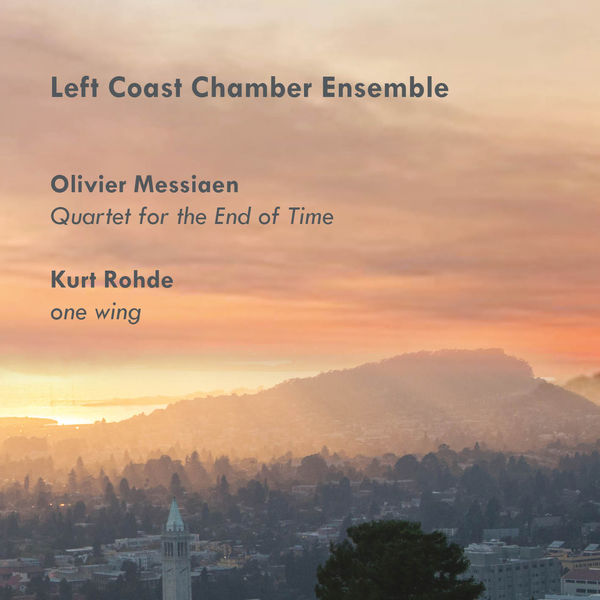 Left Coast Chamber Ensemble – Olivier Messiaen: Quartet for the End of Time; Kurt Rohd: one wing (2021) [FLAC 24bit/96kHz]