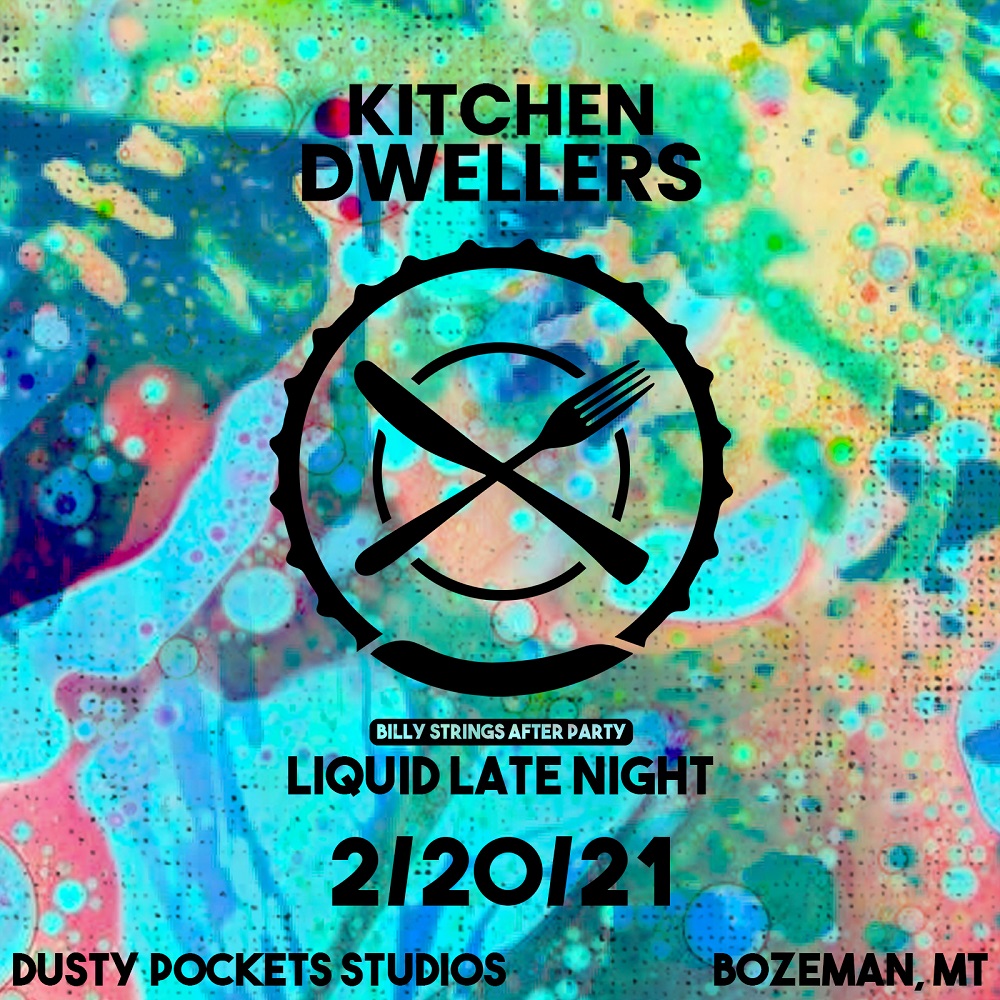 Kitchen Dwellers - 2021​-02​-20 Liquid Light Show, Dusty Pocket Studios, Bozeman, MT (2021) [FLAC 24bit/48kHz]