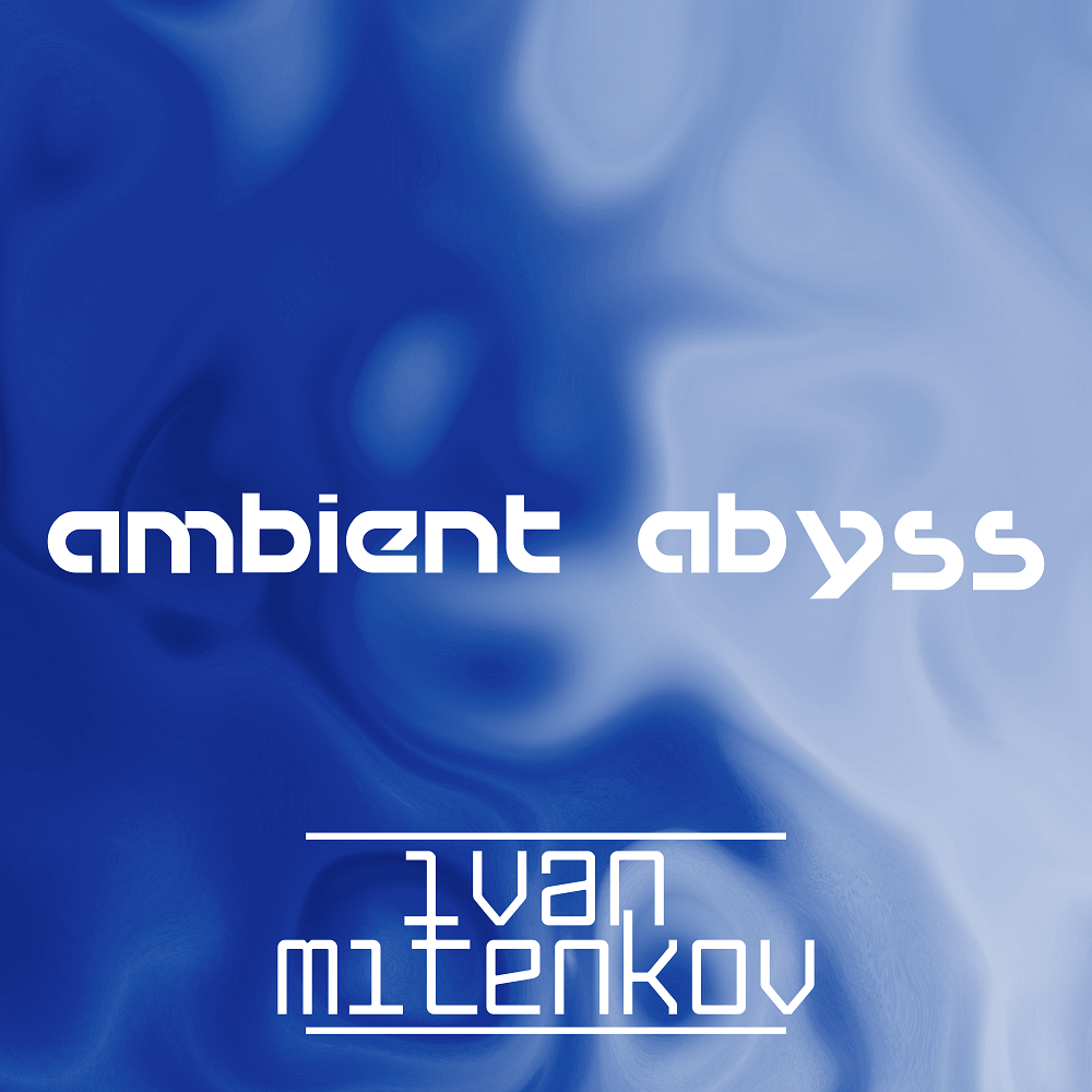 Ivan Mitenkov – Ambient Abyss (Remastered) (2019/2021) [FLAC 24bit/48kHz]