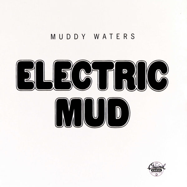 Muddy Waters - Electric Mud (1968/2021) [FLAC 24bit/96kHz]