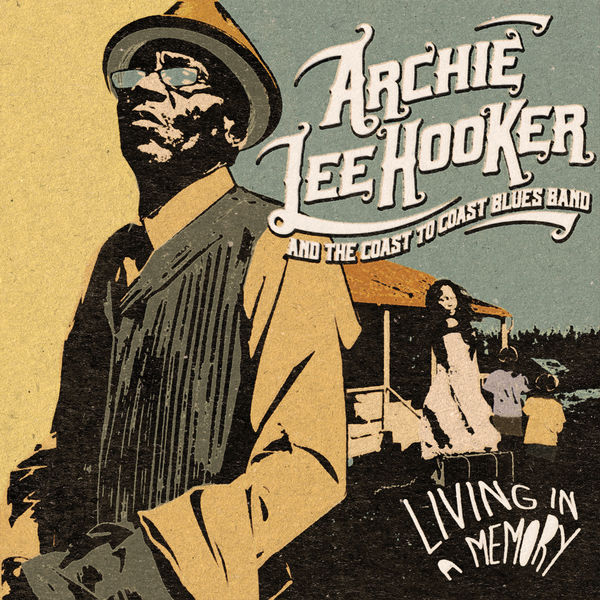 Archie Lee Hooker and The Coast To Coast Blues Band – Living In a Memory (2021) [FLAC 24bit/48kHz]