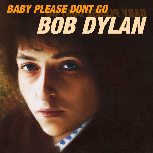Bob Dylan - Baby Please Don’t Go (2018) [FLAC 24bit/44,1kHz]