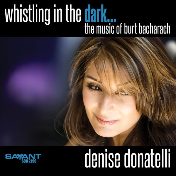 Denise Donatelli - Whistling in the Dark - The Music of Burt Bacharach (2021) [FLAC 24bit/96kHz]