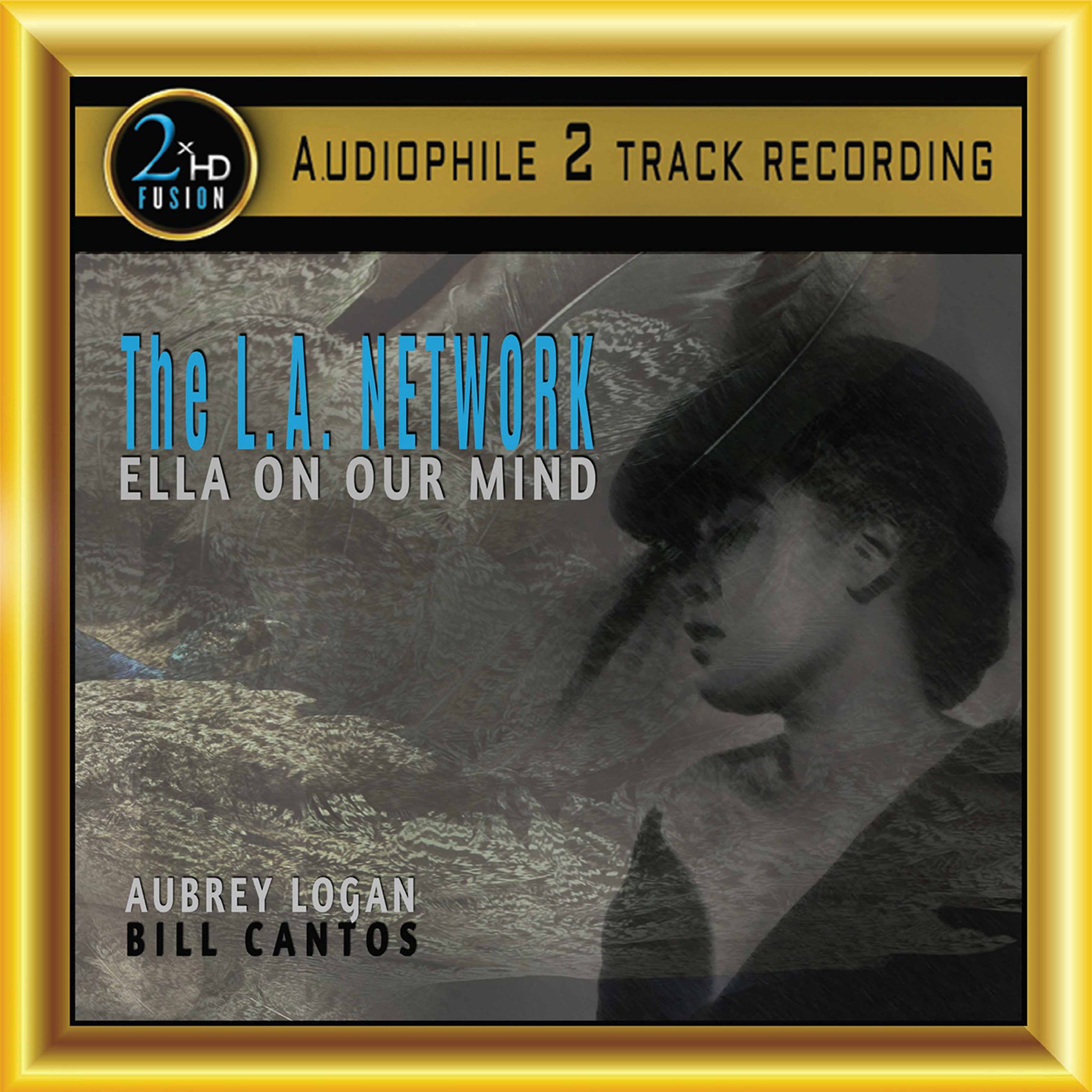 Aubrey Logan, Bill Cantos – The L.A. Network: Ella On Our Mind (2020) [nativeDSDmusic DSF DSD128/5,6MHz + FLAC 24bit/192kHz]