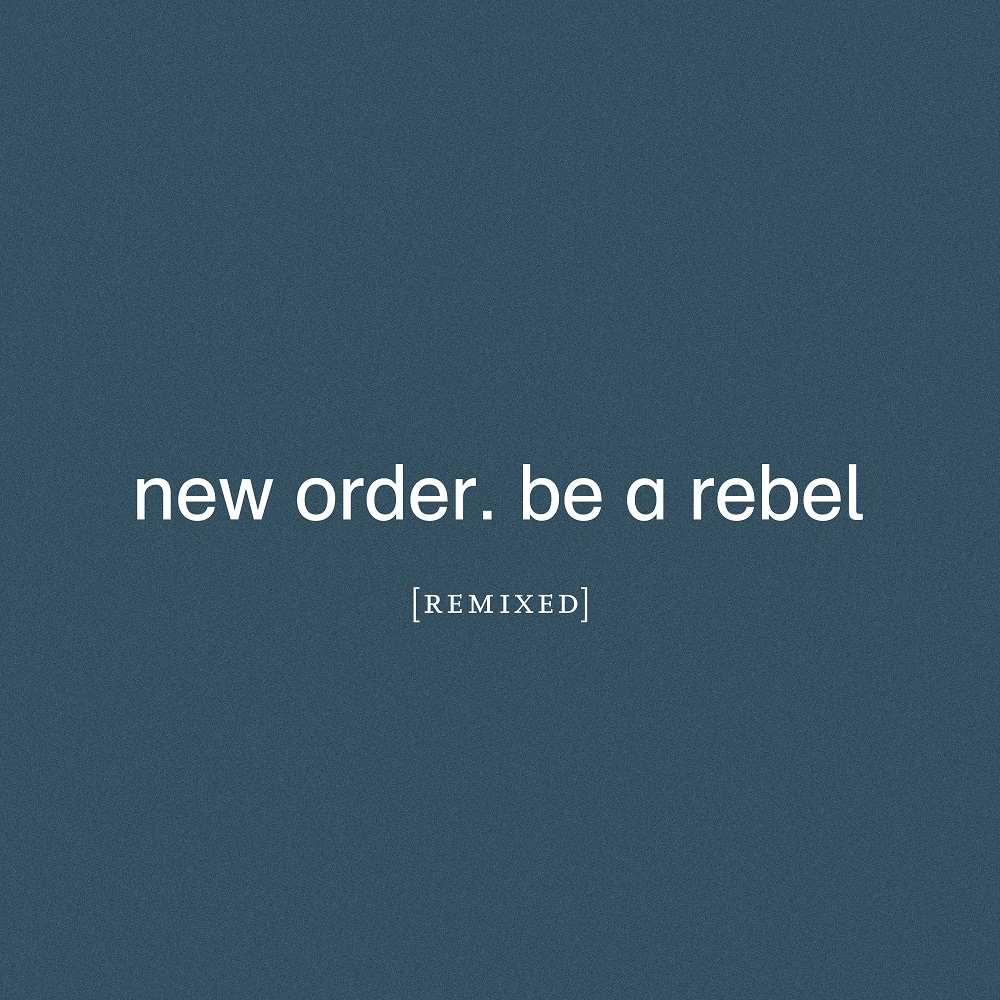 New Order - Be a Rebel Remixed (2021) [FLAC 24bit/44,1kHz]