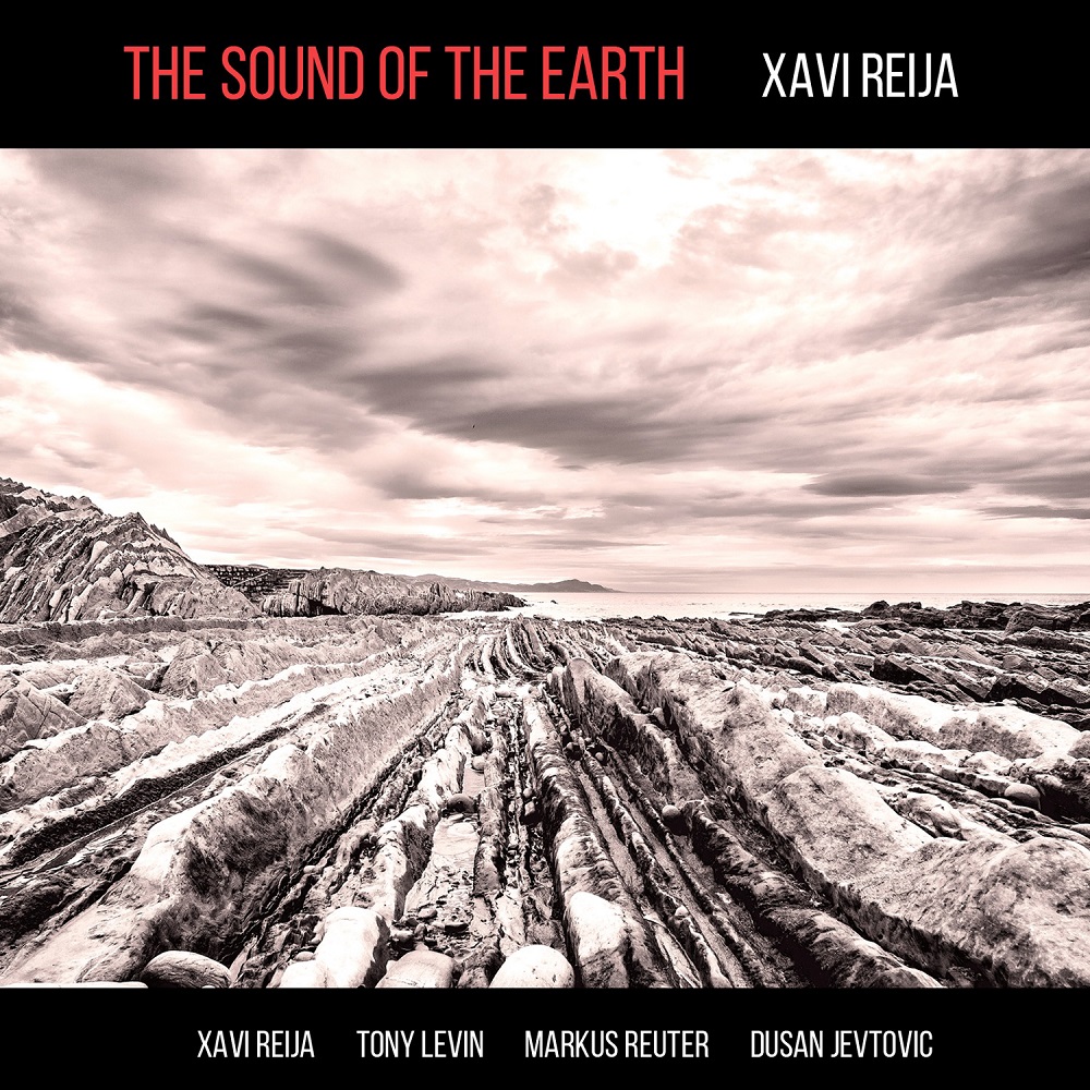 Xavi Reija feat. Tony Levin, Markus Reuter & Dusan Jevtovic – The Sound Of The Earth (2018) [FLAC 24bit/44,1kHz]