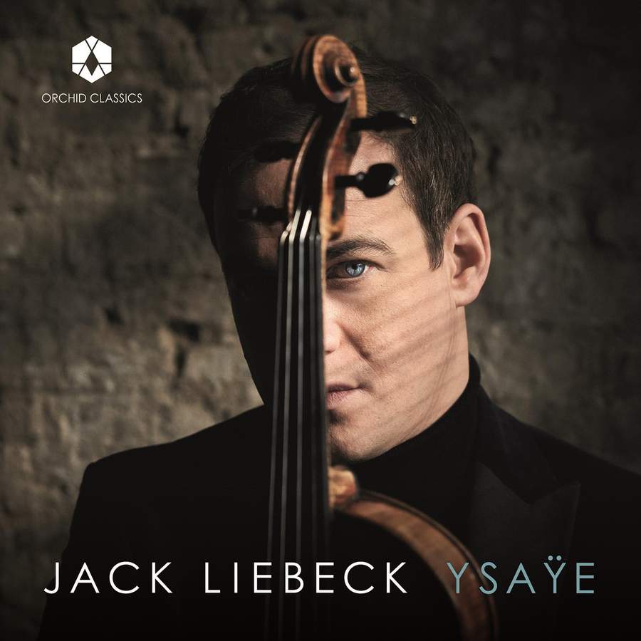 Jack Liebeck - Ysaye: 6 Sonatas for Solo Violin, Op. 27 (2021) [FLAC 24bit/192kHz]