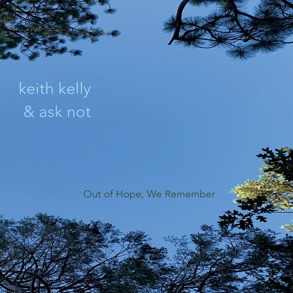 Keith Kelly & Ask Not – Out of Hope, We Remember (2021) [FLAC 24bit/48kHz]