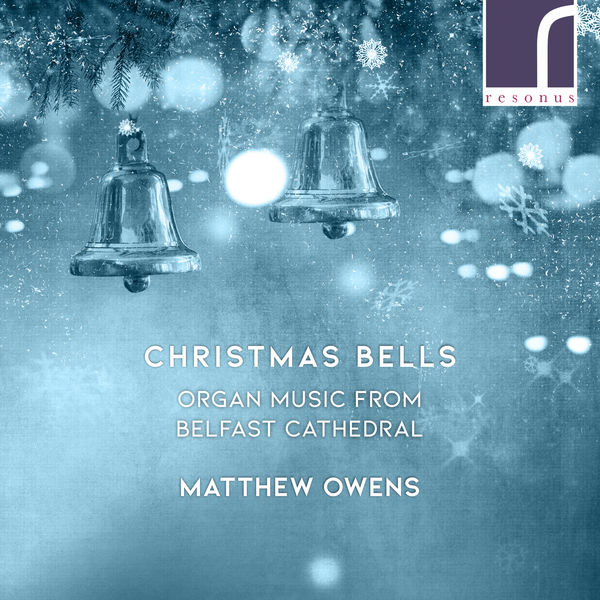 Matthew Owens - Christmas Bells: Organ Music from Belfast Cathedral (2021) [FLAC 24bit/96kHz]