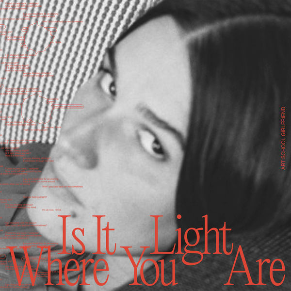 Art School Girlfriend - Is It Light Where You Are (2021) [FLAC 24bit/48kHz]