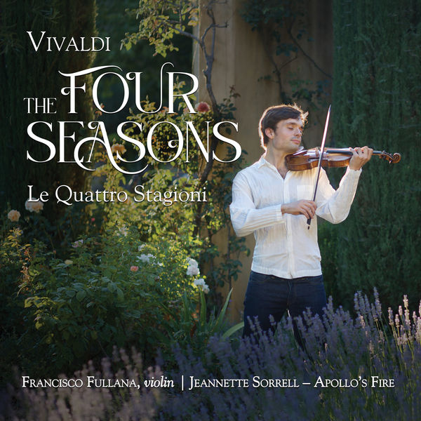 Francisco Fullana, Apollo’s Fire & Jeannette Sorrell – Vivaldi: The Four Seasons (2021) [FLAC 24bit/96kHz]
