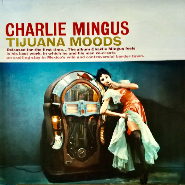 Charles Mingus - Tijuana Moods Plus! (1962/2021) [FLAC 24bit/96kHz]