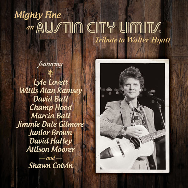 Various Artists - Mighty Fine: an Austin City Limits Tribute to Walter Hyatt (2021) [FLAC 24bit/48kHz]