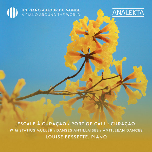 Louise Bessette – Wim Statius Muller: A Piano around the World – Port of Call: Curaçao (2021) [FLAC 24bit/96kHz]