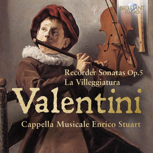 Cappella Musicale Enrico Stuart - Valentini: Recorder Sonatas, Op. 5, La Villeggiature (2021) [FLAC 24bit/88,2kHz]