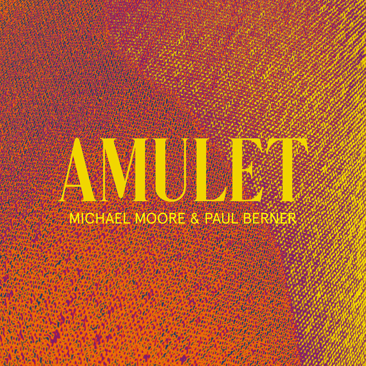Paul Berner & Michael Moore – Amulet (2021) [FLAC 24bit/176,4kHz]