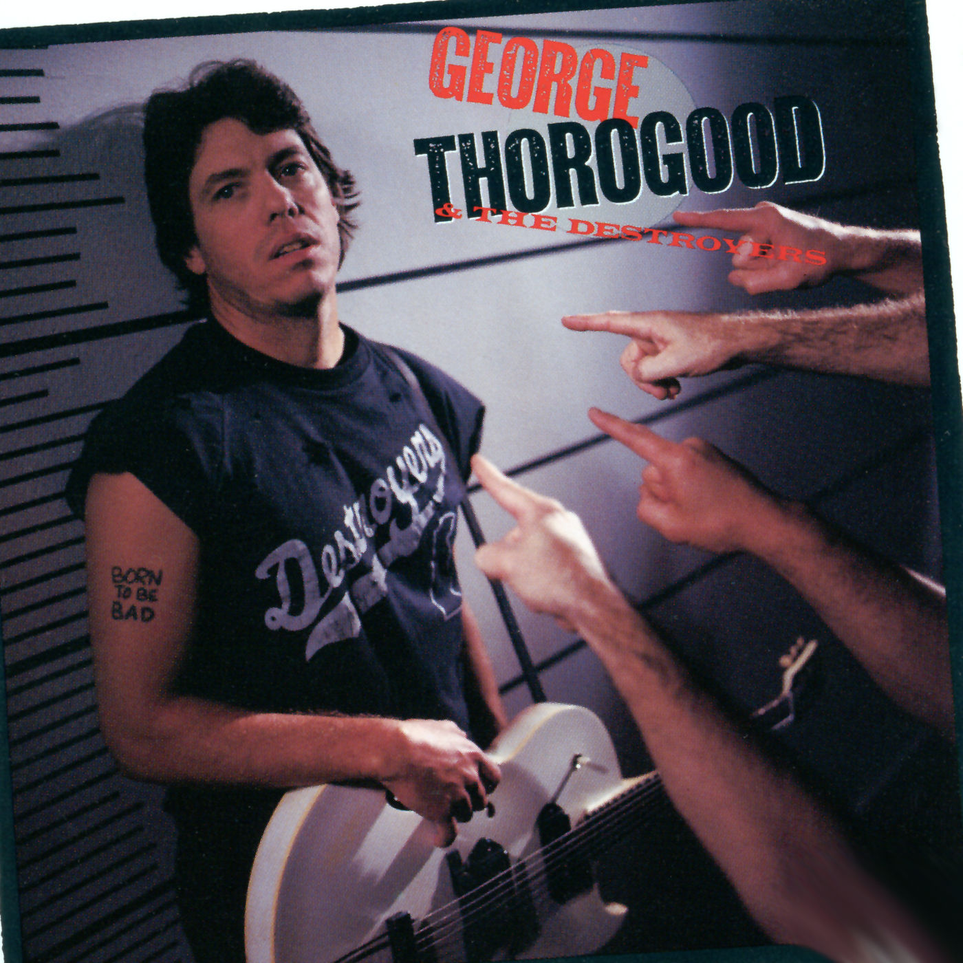 George Thorogood & The Destroyers - Born To Be Bad (1988/2021) [FLAC 24bit/192kHz]