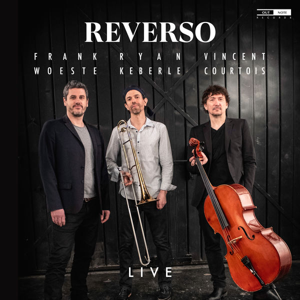 Frank Woeste, Ryan Keberle and Vincent Courtois - Reverso Live (Live) (2021) [FLAC 24bit/48kHz]